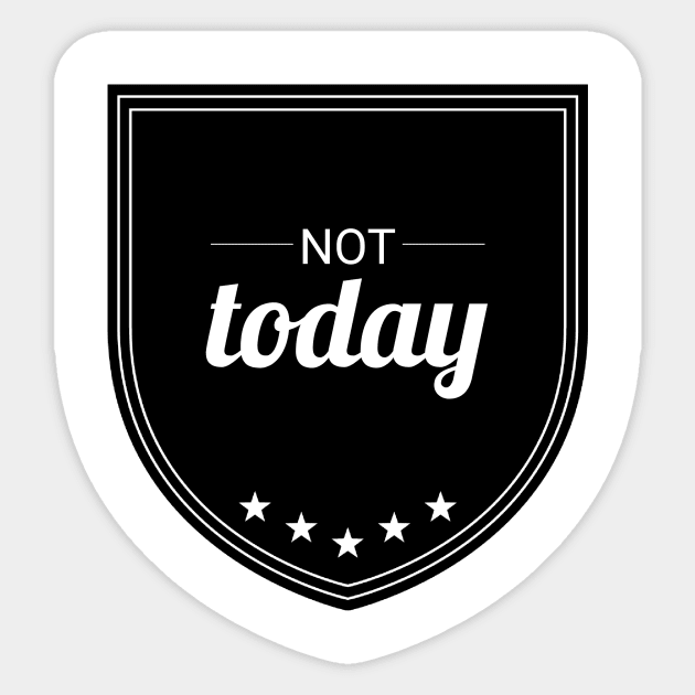 Not Today Sticker by Six Gatsby